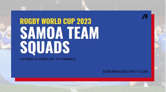 samoa-rugby-world-cup-2023-team-squad-fixtures-live-stream