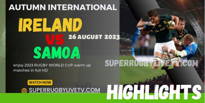 Ireland VS Samoa HIGHLIGHTS AUTUMN INTERNATIONALS 26AUG2023