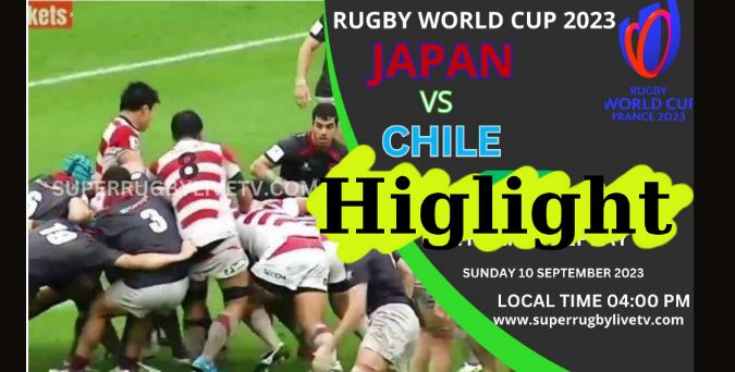 Japan Vs Chile RUGBY WORLD CUP 10SEP2023 HIGHLIGHTS