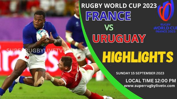 France Vs Uruguay HIGHLIGHTS RUGBY WORLD CUP 15SEP2023