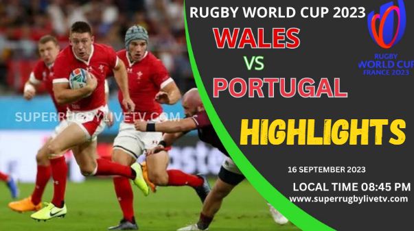 Wales Vs Portugal HIGHLIGHTS RUGBY WORLD CUP 16SEP2023