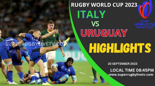 Italy Vs Uruguay HIGHLIGHTS RUGBY WORLD CUP 20SEP2023