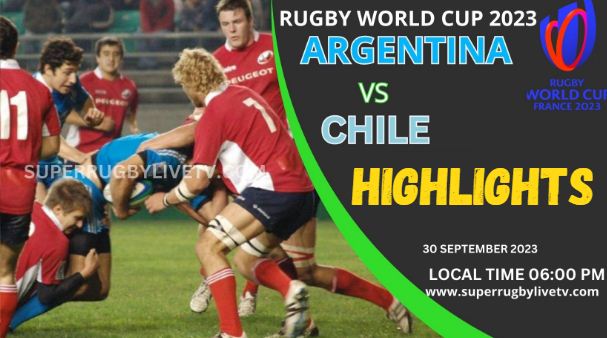 Argentina Vs Chile HIGHLIGHTS RUGBY WORLD CUP 30SEP2023