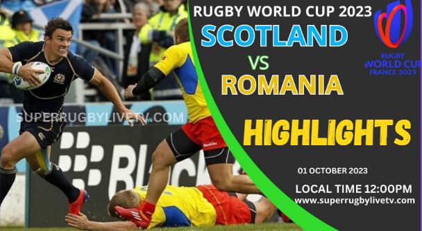 Scotland Vs Romania HIGHLIGHTS RUGBY WORLD CUP 30SEP2023