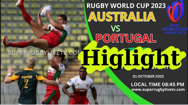 Australia Vs Portugal HIGHLIGHTS RUGBY WORLD CUP 01Oct2023