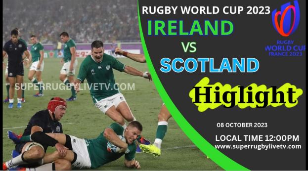 Ireland Vs Scotland HIGHLIGHTS RUGBY WORLD CUP 08Oct2023