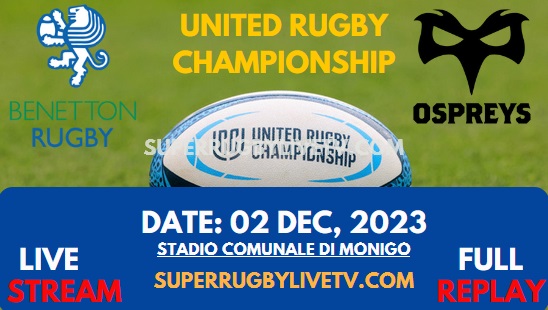 Ospreys Vs Benetton Live Stream & Replay 2023 | United Rugby Championship | Round 7