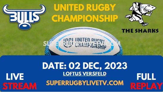 Sharks Vs Bulls Live Stream & Replay 2023 | United Rugby Championship | Round 7