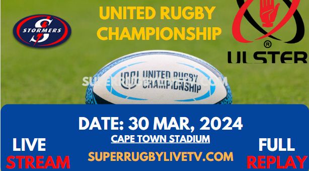Round 13 - Stormers Vs Ulster Live Stream & Replay 2024 | United Rugby Championship