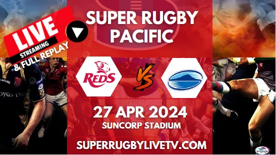 Reds Vs Blues Live Stream & Replay | 2024 Super Rugby Pacific | Rd 10