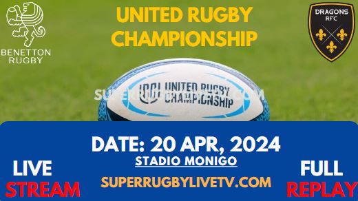 Round 14 - Benetton Vs Dragons Live Stream & Replay 2024 | United Rugby Championship