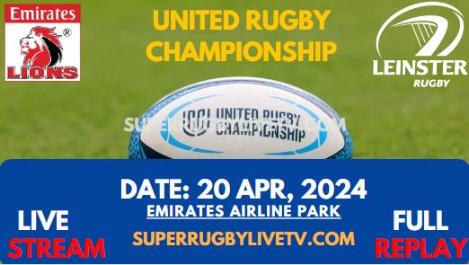 Round 14 - Lions Vs Leinster Live Stream & Replay 2024 | United Rugby Championship