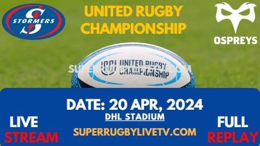 Round 14 - Stormers Vs Ospreys Live Stream & Replay 2024 | United Rugby Championship