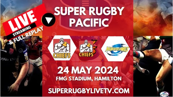 Chiefs Vs Hurricanes Live Stream & Replay | 2024 Super Rugby Pacific | Rd 14