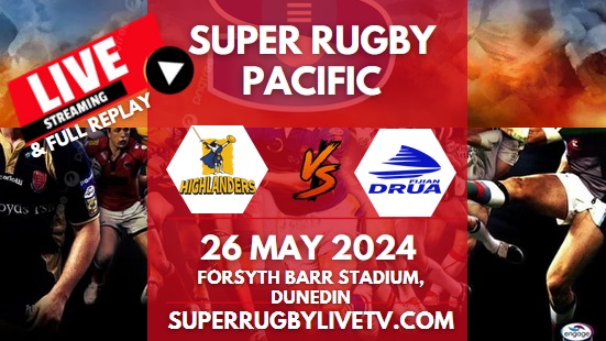 Highlanders Vs Fijian Drua Live Stream & Replay | 2024 Super Rugby Pacific | Rd 14
