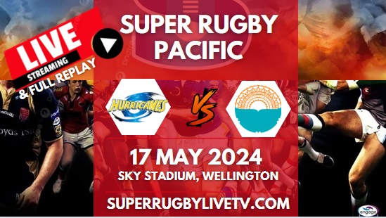 Hurricanes Vs Moana Pasifika Live Stream & Replay | 2024 Super Rugby Pacific | Rd 13