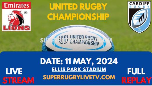 RD 16 - Lions Vs Cardiff Live Stream & Replay 2024 | United Rugby Championship