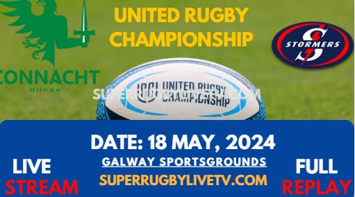 Round 17 - Connacht Vs Stormers Live Stream & Replay 2024 | United Rugby Championship