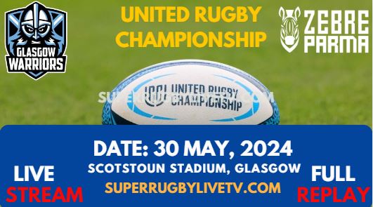 Round 18 - Glasgow Vs Zebre Live Stream & Replay 2024 | United Rugby Championship