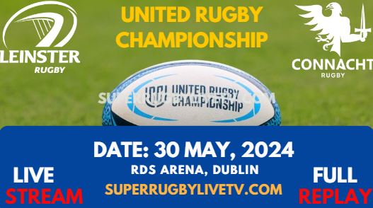 Round 18 - Leinster Vs Connacht Live Stream & Replay 2024 | United Rugby Championship
