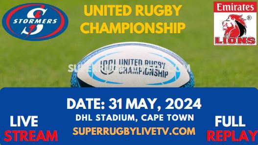 Round 18 - Stormers Vs Lions Live Stream & Replay 2024 | United Rugby Championship