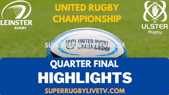 Q-F Leinster Vs Ulster Highlights URC 08Jun2024