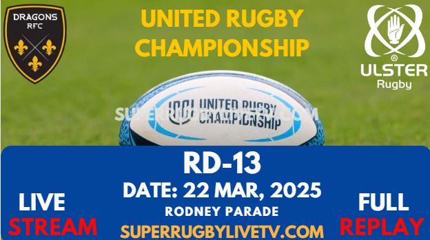 Dragons Vs Ulster Rd 13 URC Live Stream 2025 - Full Replay