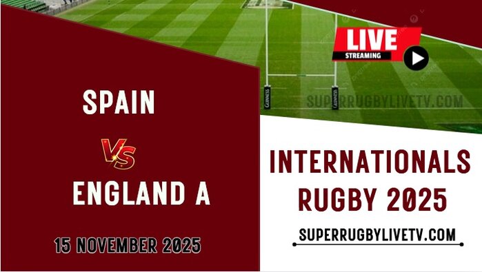Spain Vs England A Live Stream 2025: International Rugby